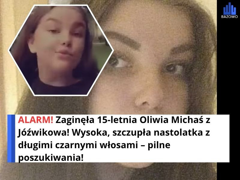ALARM! Zaginęła 15-letnia Oliwia Michaś z Jóźwikowa! Wysoka, szczupła nastolatka z długimi czarnymi włosami – pilne poszukiwania!
